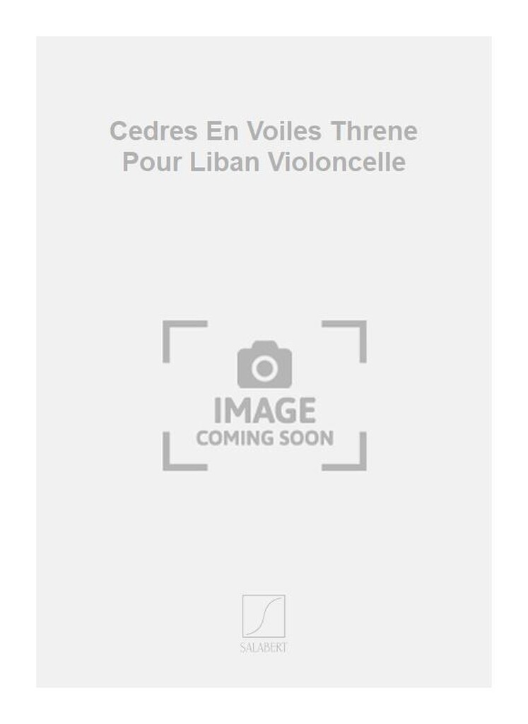 Cedres En Voiles Threne Pour Liban Violoncelle